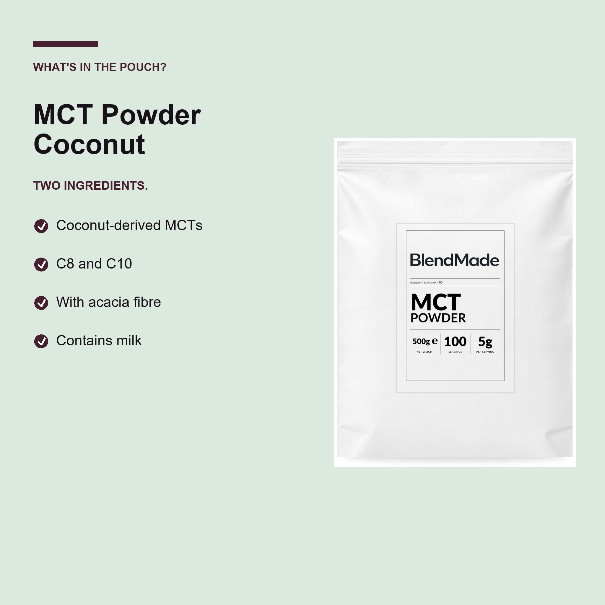 BlendMade SKU gallery - BM-MCT-POWDER-500G | 03 | 43d074aab8c4 | MCT Powder | What's in the pouch