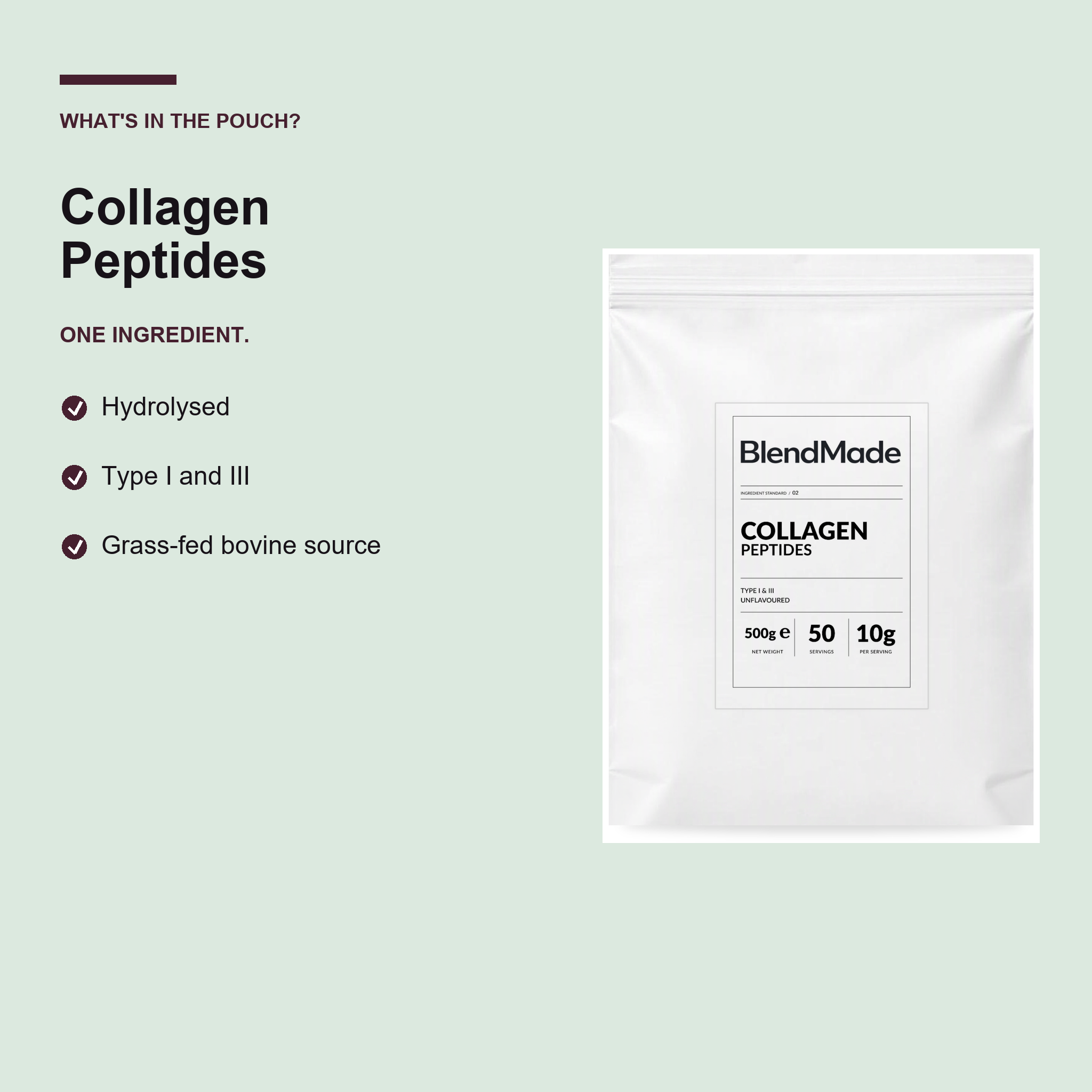 BlendMade SKU gallery - BM-COLLAGEN-PEPTIDES-500G | 03 | d463772d409b | Collagen Peptides | What's in the pouch